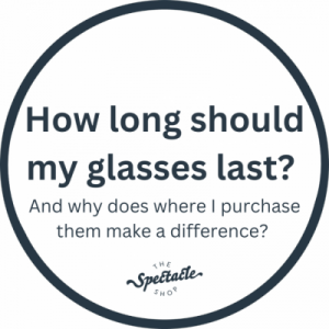 How Long Should My Glasses Last?